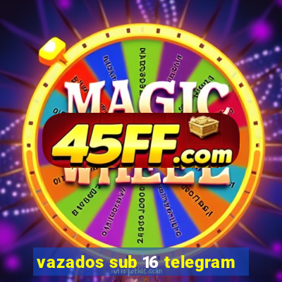 vazados sub 16 telegram